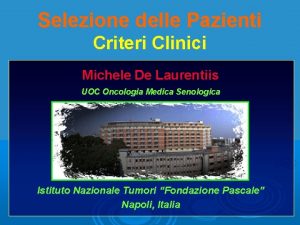 Selezione delle Pazienti Criteri Clinici Michele De Laurentiis