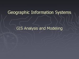 Geographic Information Systems GIS Analysis and Modeling 6