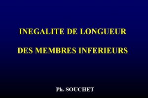 INEGALITE DE LONGUEUR DES MEMBRES INFERIEURS Ph SOUCHET