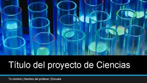 Ttulo del proyecto de Ciencias Tu nombre Nombre