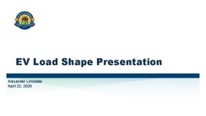 EV Load Shape Presentation Alexander Lonsdale April 22