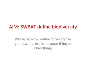 AIM SWBAT define biodiversity Please Do Now define