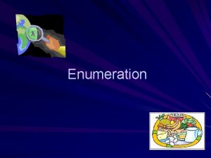 Enumeration The Enumeration Steps 1 Defining survey 2