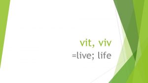 vit viv live life revitalize To revitalize VERB