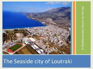 The Seaside city of Loutraki A Mediterranean Resort