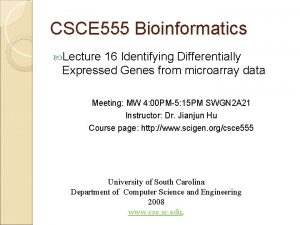 CSCE 555 Bioinformatics Lecture 16 Identifying Differentially Expressed