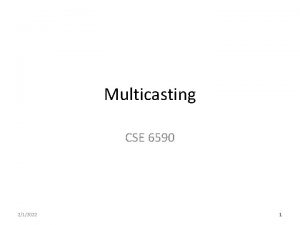Multicasting CSE 6590 212022 1 Internet Multicast Service