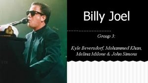 Billy Joel Group 3 Kyle Beversdorf Mohammed Khan