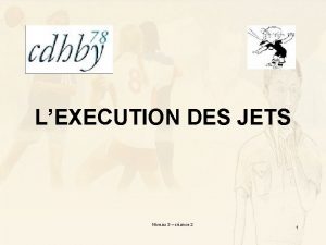 LEXECUTION DES JETS Niveau 3 sance 2 1