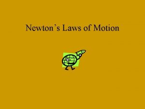 Newtons Laws of Motion Newtons Laws of Motion