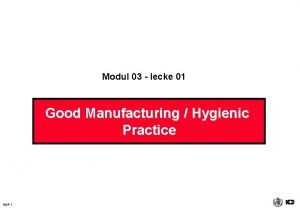 Modul 03 lecke 01 Good Manufacturing Hygienic Practice