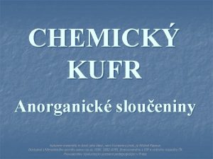 CHEMICK KUFR Anorganick sloueniny Autorem materilu a vech