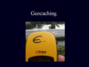 Geocaching Begriffsklrung geo griechisch Erde Cache englisch geheimes