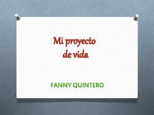 Mi nombre es Fanny Quintero Parra Nac el
