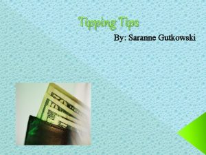 Tipping Tips By Saranne Gutkowski Resources Tipping tips