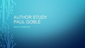 AUTHOR STUDY PAUL GOBLE ERICA THOMPSON A FEW