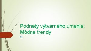 Podnety vtvarnho umenia Mdne trendy 8 B Mdne