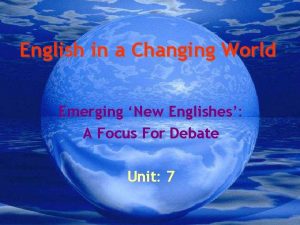 English in a Changing World Emerging New Englishes