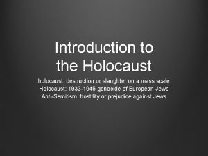 Introduction to the Holocaust holocaust destruction or slaughter