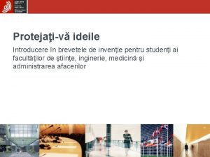 Protejaiv ideile Introducere n brevetele de invenie pentru