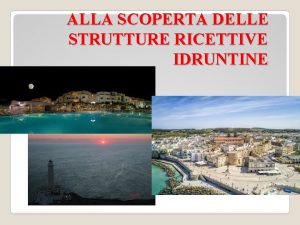 ALLA SCOPERTA DELLE STRUTTURE RICETTIVE IDRUNTINE Otranto un