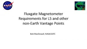 Fluxgate Magnetometer Requirements for L 5 and other