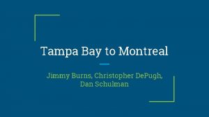 Tampa Bay to Montreal Jimmy Burns Christopher De