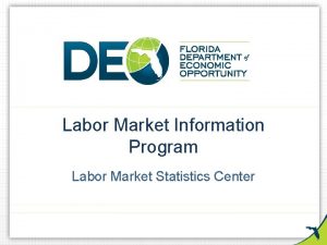 Labor Market Information Program Labor Market Statistics Center