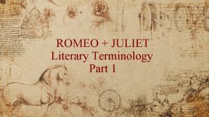 ROMEO JULIET Literary Terminology Part 1 Literary Terminology