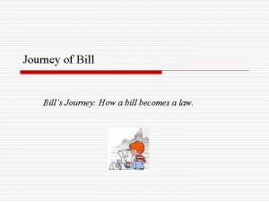 Journey of Bills Journey How a bill becomes