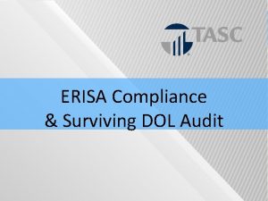 ERISA Compliance Surviving DOL Audit TASC Confidentiality This
