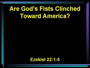 Are Gods Fists Clinched Toward America Ezekiel 22
