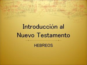 Introduccin al Nuevo Testamento HEBREOS Paternidad literaria v