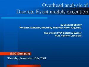 Overhead analysis of Discrete Event models execution by