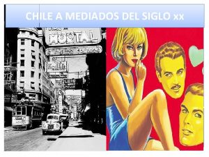 CHILE A MEDIADOS DEL SIGLO xx La sociedad