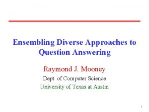 Ensembling Diverse Approaches to Question Answering Raymond J