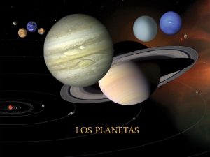 LOS PLANETAS Los 8 planetas del Sistema Solar