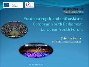 Youth strength and enthusiasm European Youth Parliament European