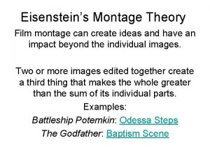 Eisensteins Montage Theory Film montage can create ideas