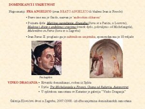 DOMINIKANCI I UMJETNOST Najpoznatiji FRA ANGELICO zvan BEATO