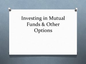 Investing in Mutual Funds Other Options Mutual Funds