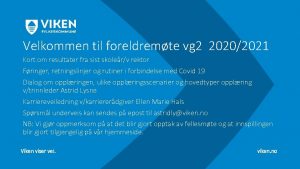 Velkommen til foreldremte vg 2 20202021 Kort om