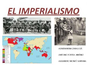 EL IMPERIALISMO ADRIN MENA ZARAGOZ ANTONIO FORTEA JIMNEZ