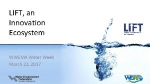 LIFT an Innovation Ecosystem WWEMA Water Week March