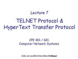 Lecture 7 TELNET Protocol Hyper Text Transfer Protocol