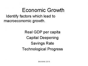 Economic Growth Identify factors which lead to macroeconomic