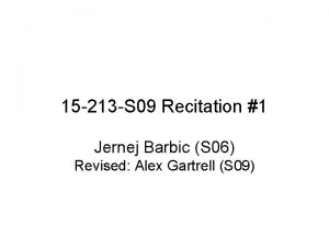 15 213 S 09 Recitation 1 Jernej Barbic