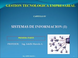 GESTION TECNOLOGICA EMPRESARIAL CAPITULO IV SISTEMAS DE INFORMACION