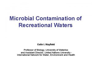 Microbial Contamination of Recreational Waters Colin I Mayfield