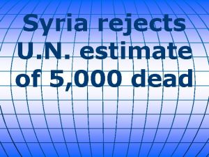 Syria rejects U N estimate of 5 000